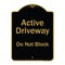 Signmission Designer Series-Active Driveway Do Not Block Black & Gold, 24" x 18", BG-1824-9865 A-DES-BG-1824-9865 - alternate 1
